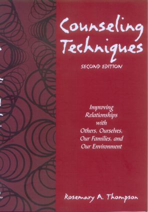 Counseling Techniques (Improving Relationships with Others, Ourselves, Our Families, and Our Environment) - 9781583913307 by Rosemary A. Thompson, 9781583913307