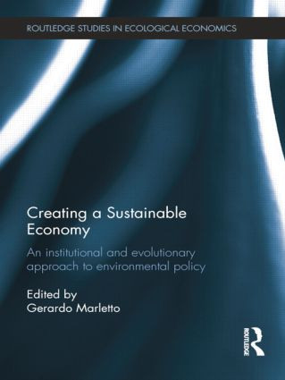 Creating a Sustainable Economy (An Institutional and Evolutionary Approach to Environmental Policy) by Gerardo Marletto, 9781138808393