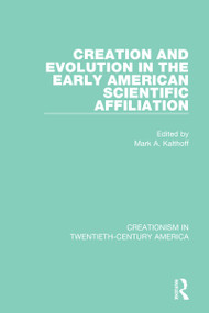 Creation and Evolution in the Early American Scientific Affiliation by Mark A. Kalthoff, 9780367440640