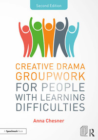 Creative Drama Groupwork for People with Learning Difficulties by Anna Chesner, 9781138596948