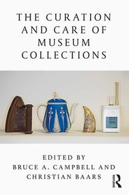 The Curation and Care of Museum Collections by Bruce Campbell, Christian Baars, 9781138589216