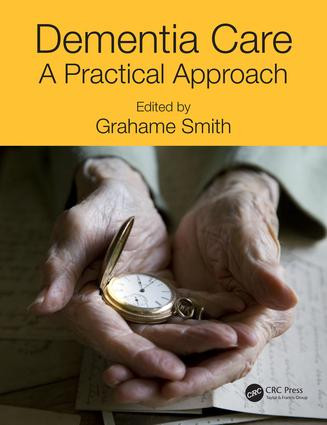 Dementia Care (A Practical Approach) by Grahame Smith, 9781482245738