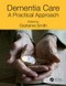 Dementia Care (A Practical Approach) by Grahame Smith, 9781482245738