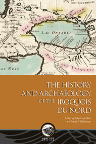The History and Archaeology of the Iroquois du Nord by Ronald F. Williamson, Robert von Bitter, Martin S. Cooper, William E. Engelbrecht, Neal Ferris, William A. Fox, Nick Grimoff, David Harris, April Hawkins, Richard W. Hill, Sr., Kurt A. Jordan, Victor Konrad, Chrisopher Menary, Dana Poulton, David Robertson, Gary A. Warrick, Canadian Museum of History, 9780776639802