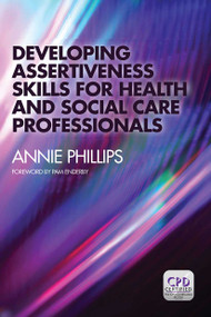 Developing Assertiveness Skills for Health and Social Care Professionals by Annie Phillips, 9781846199776