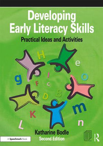 Developing Early Literacy Skills (Practical Ideas and Activities) by Katharine Bodle, 9781138360570