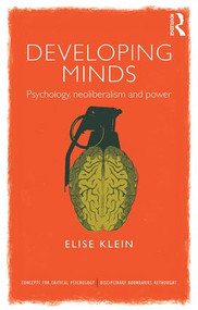 Developing Minds (Psychology, neoliberalism and power) by Elise Klein, 9781138653924