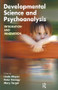 Developmental Science and Psychoanalysis (Integration and Innovation) by Peter Fonagy, Linda Mayes, Mary Target, 9781855754409