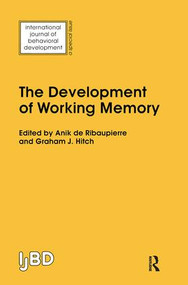 The Development of Working Memory (A Special Issue of the International Journal of Behavioural Development) - 9781138877313 by Anik De Ribaupierre, Graham Hitch, 9781138877313