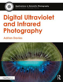 Digital Ultraviolet and Infrared Photography by Adrian Davies, 9781138200173