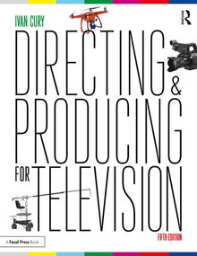 Directing and Producing for Television (A Format Approach) - 9781138124998 by Ivan Cury, 9781138124998