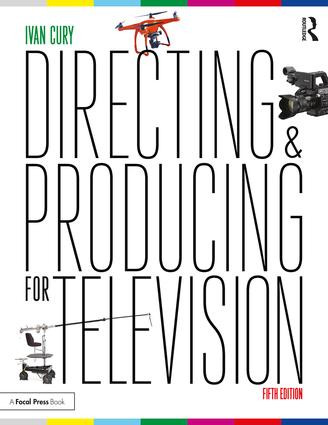 Directing and Producing for Television (A Format Approach) - 9781138124998 by Ivan Cury, 9781138124998