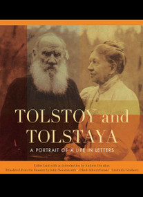 Tolstoy and Tolstaya (A Portrait of a Life in Letters) by Andrew Donskov, John Woodsworth, Arkadi Klioutchanski, Liudmila Gladkova, Ann Sanders, John Lane, 9780776624716