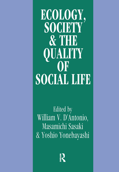 Ecology, World Resources and the Quality of Social Life by William V. D'Antonio, Masamichi Sasaki, Yoshio Yonebayashi, 9781560007227