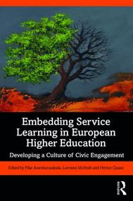 Embedding Service Learning in European Higher Education (Developing a Culture of Civic Engagement) by Pilar Aramburuzabala, Lorraine McIlrath, Héctor Opazo, 9781138089747
