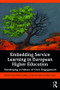 Embedding Service Learning in European Higher Education (Developing a Culture of Civic Engagement) by Pilar Aramburuzabala, Lorraine McIlrath, Héctor Opazo, 9781138089747
