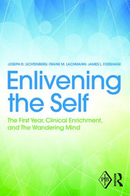 Enlivening the Self (The First Year, Clinical Enrichment, and The Wandering Mind) by Joseph Lichtenberg, Frank Lachmann, James Fosshage, 9781138809727