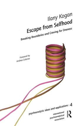 Escape from Selfhood (Breaking Boundaries and Craving for Oneness) by Ilany Kogan, 9781905888054