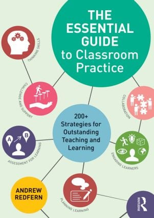 The Essential Guide to Classroom Practice (200+ strategies for outstanding teaching and learning) by Andrew Redfern, 9781138800298
