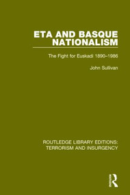 ETA and Basque Nationalism (RLE: Terrorism & Insurgency) (The Fight for Euskadi 1890-1986) by John L. Sullivan, 9781138900301