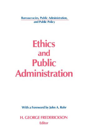 Ethics and Public Administration by H George Frederickson, John A. Rohr, 9781563240973