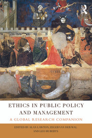 Ethics in Public Policy and Management (A global research companion) by Alan Lawton, Zeger van der Wal, Leo Huberts, 9781138922648
