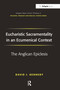 Eucharistic Sacramentality in an Ecumenical Context (The Anglican Epiclesis) by David J. Kennedy, 9781032099552
