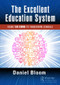 The Excellent Education System (Using Six Sigma to Transform Schools) by Daniel Bloom, 9781498758505