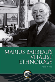 Marius Barbeau's Vitalist Ethnology by Frances M. Slaney, 9780776637129