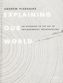 Explaining Our World (An Approach to the Art of Environmental Interpretation) by Andrew Pierssene, 9781138884359