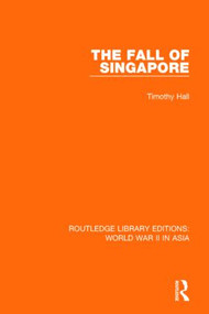 The Fall of Singapore 1942 by Timothy Hall, 9781138912441