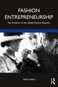 Fashion Entrepreneurship (The Creation of the Global Fashion Business) by Neri Karra, 9781138208612
