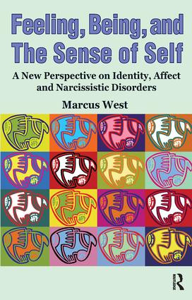 Feeling, Being, and the Sense of Self (A New Perspective on Identity, Affect and Narcissistic Disorders) by Marcus West, 9781855754126