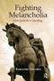 Fighting Melancholia (Don Quixote's Teaching) by Francoise Davoine, Agnes Jacob, 9781782203650