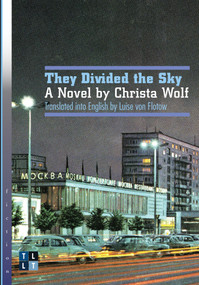 They Divided the Sky (A Novel by Christa Wolf) by Christa Wolf, Luise von Flotow, 9780776607870