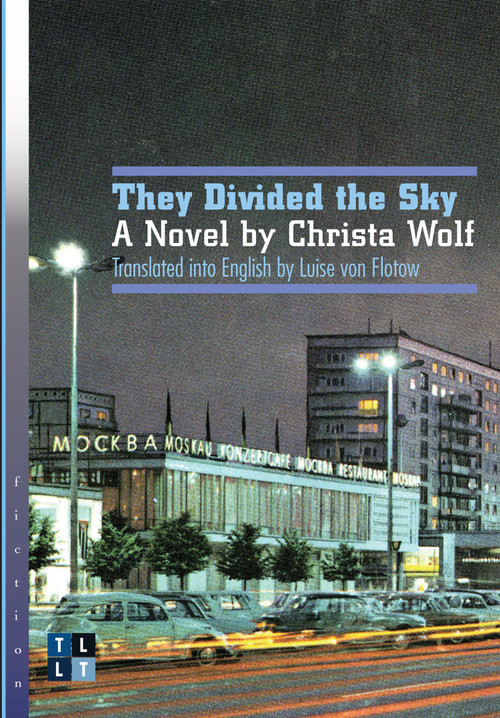 They Divided the Sky (A Novel by Christa Wolf) by Christa Wolf, Luise von Flotow, 9780776607870