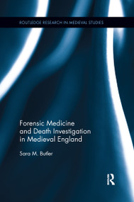 Forensic Medicine and Death Investigation in Medieval England by Sara M. Butler, 9781138223073