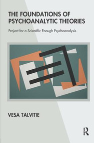 The Foundations of Psychoanalytic Theories (Project for a Scientific Enough Psychoanalysis) by Vesa Talvitie, 9781855758179
