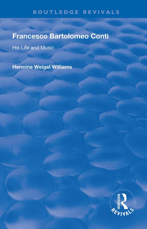 Francesco Bartolomeo Conti (His Life and Music) - 9781138317260 by Hermine Weigel Williams, 9781138317260