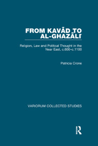 From Kavad to al-Ghazali (Religion, Law and Political Thought in the Near East, c.600-c.1100) - 9781138375659 by Patricia Crone, 9781138375659