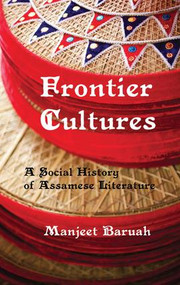 Frontier Cultures (A Social History of Assamese Literature) - 9781138662384 by Manjeet Baruah, 9781138662384
