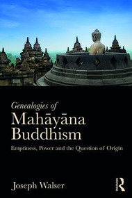 Genealogies of Mahāyāna Buddhism (Emptiness, Power and the question of Origin) - 9781138955561 by Joseph Walser, 9781138955561