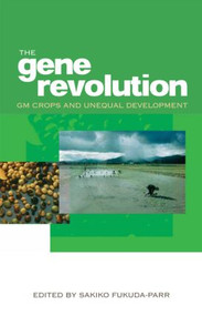 The Gene Revolution (GM Crops and Unequal Development) - 9781844074099 by Sakiko Fukuda-Parr, 9781844074099