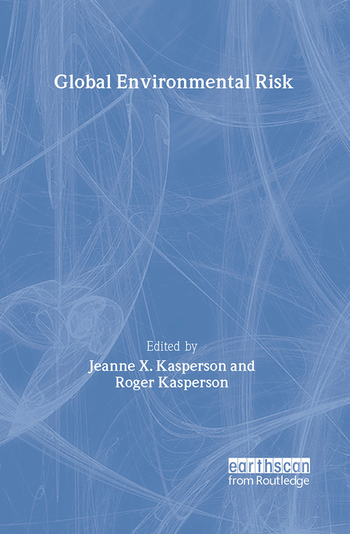 Global Environmental Risk by Jeanne X. Kasperson, Roger E. Kasperson, 9781853838019