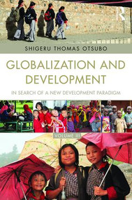 Globalization and Development Volume III (In search of a new development paradigm) by Shigeru Thomas Otsubo, 9781138932272