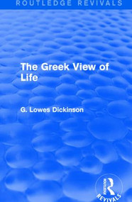 The Greek View of Life - 9781138957879 by G. Lowes Dickinson, 9781138957879