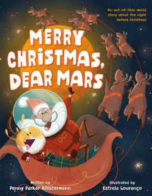 Merry Christmas, Dear Mars (An Out-of-This-World Story About the Night Before Christmas) by Penny Parker Klostermann, Estrela Lourenço, 9781250870308