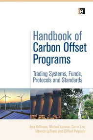 Handbook of Carbon Offset Programs (Trading Systems, Funds, Protocols and Standards) - 9781138975729 by Anja Kollmuss, Michael Lazarus, Carrie Lee, Maurice LeFranc, Clifford Polycarp, 9781138975729