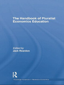 The Handbook of Pluralist Economics Education by Jack Reardon, 9781138803077