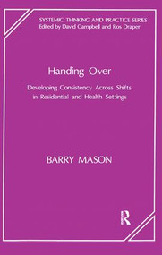 Handing Over (Developing Consistency Across Shifts in Residential and Health Settings) by Barry Mason, 9781855750180
